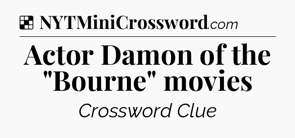 Solution: Actor Damon of the 