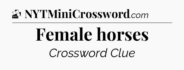 Female horses - Daily Themed Classic Crossword