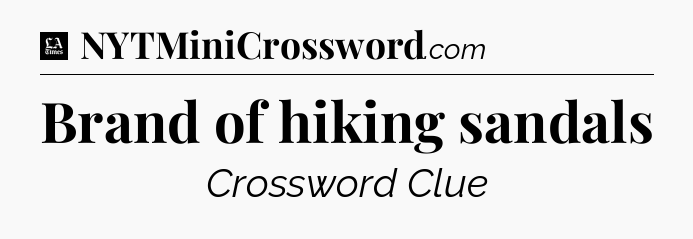 Brand of hiking sandals - LA Times Crossword