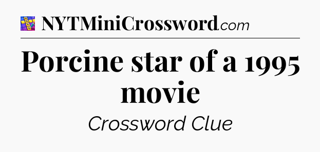 Porcine star of a 1995 movie Codycross