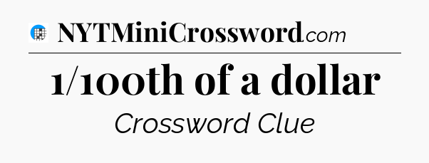 1/100th of a dollar Crossword Clue