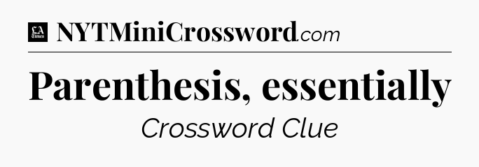 Parenthesis, essentially - LA Times Crossword