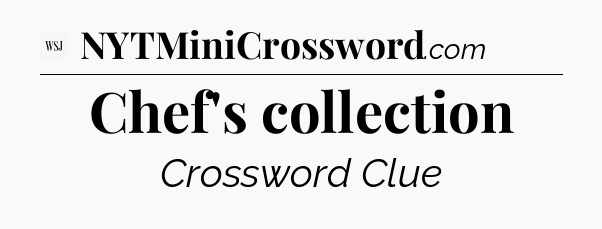 Chef's collection - WSJ Crossword