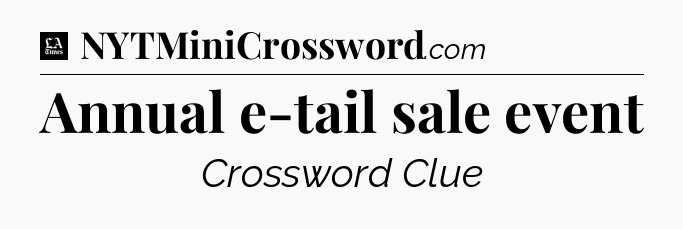 Annual e-tail sale event - LA Times Crossword