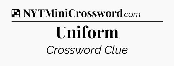 Solution: Uniform - NYT Crossword