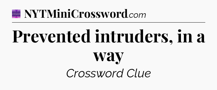Prevented intruders, in a way - Thomas Joseph Crossword