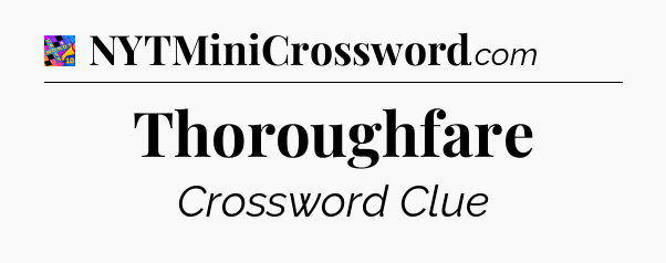 Thoroughfare Crossword Clue