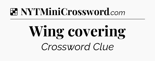 Solution: Wing covering - NYT Crossword