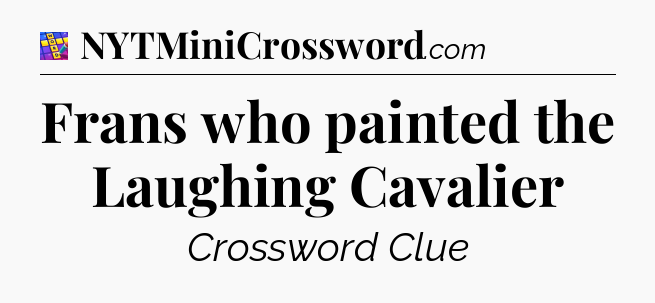 Frans who painted the Laughing Cavalier Codycross