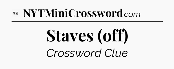 Staves (off) - WSJ Crossword