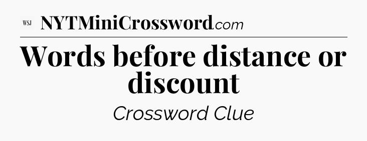 Words before distance or discount - WSJ Crossword