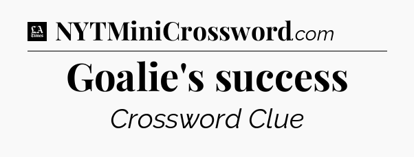 Goalie's success - LA Times Crossword
