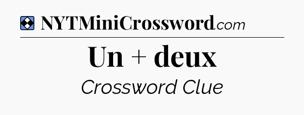 Solution: Un + deux - NYT Mini Crossword