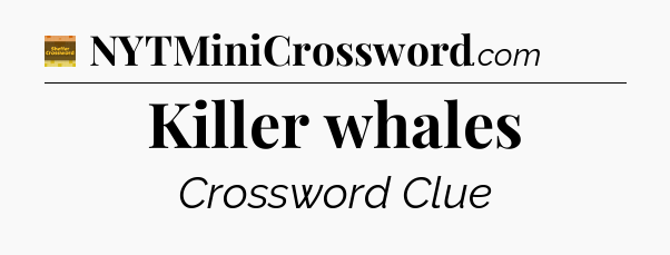 Killer whales - Eugene Sheffer Crossword