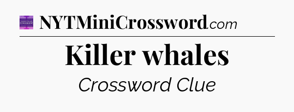Killer whales - Thomas Joseph Crossword