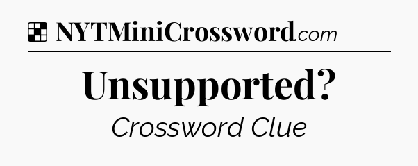 Solution: Unsupported - NYT Crossword