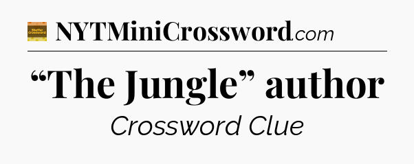 “The Jungle” author - Eugene Sheffer Crossword