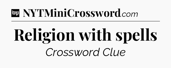 Religion with spells Crossword Clue