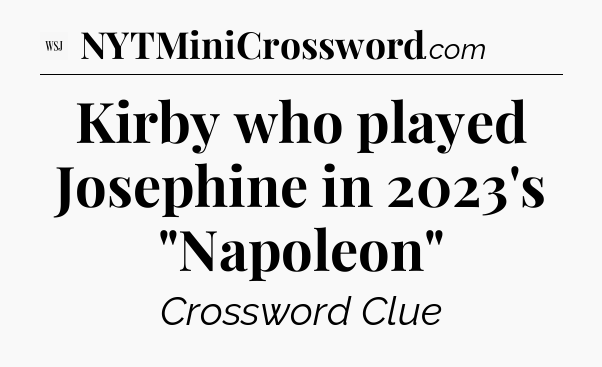 Kirby who played Josephine in 2023's 