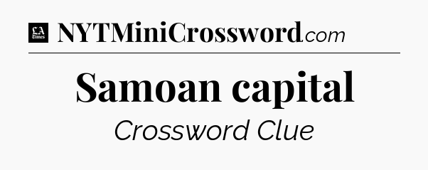 Samoan capital - LA Times Crossword
