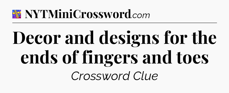 Decor and designs for the ends of fingers and toes Codycross