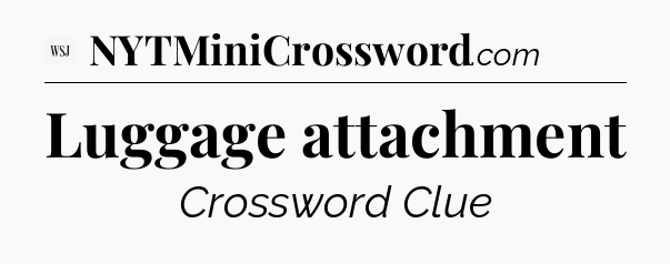 Luggage attachment - WSJ Crossword