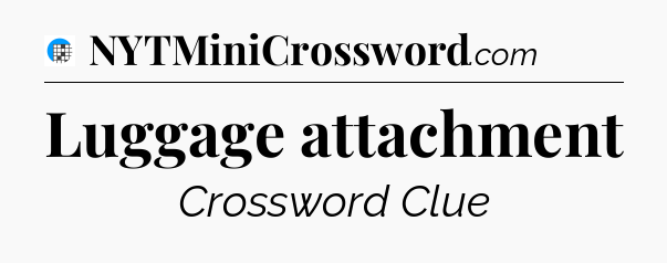 Luggage attachment Crossword Clue