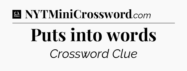Puts into words - LA Times Crossword