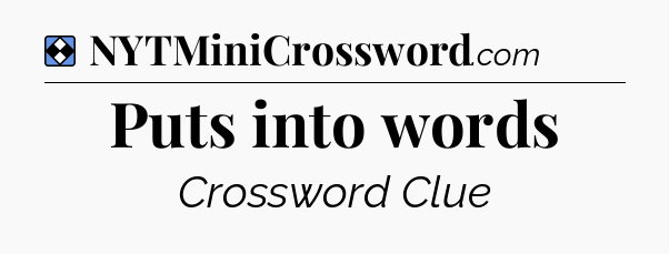 Solution: Puts into words - NYT Mini Crossword
