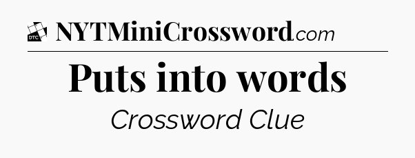 Puts into words - Daily Themed Classic Crossword