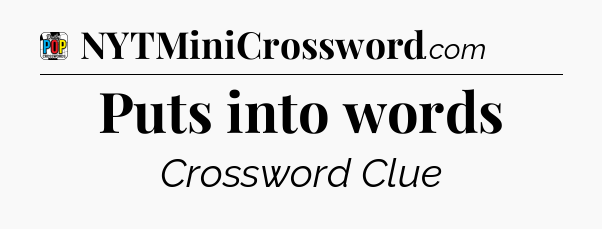 Puts into words Crossword Clue