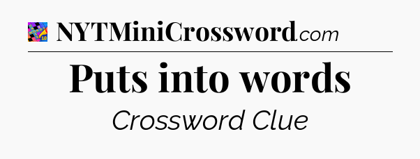Puts into words Crossword Clue