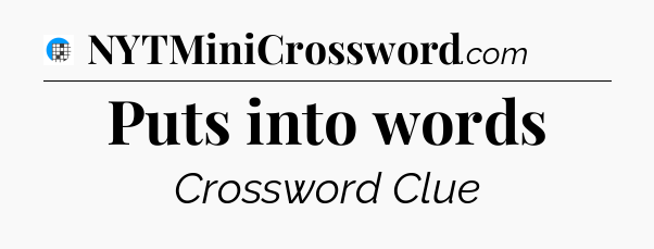 Puts into words Crossword Clue