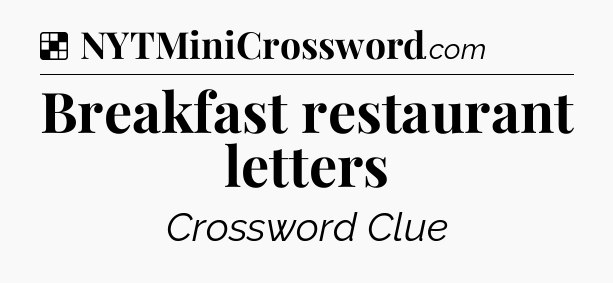 Solution: Breakfast restaurant letters - NYT Crossword