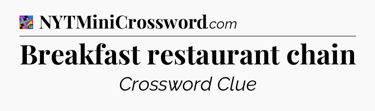 Breakfast restaurant chain Crossword Clue