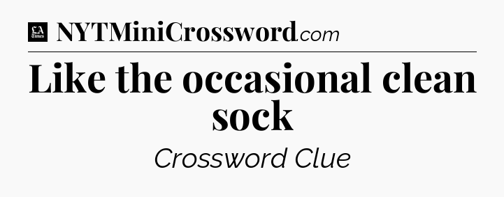 Like the occasional clean sock - LA Times Crossword