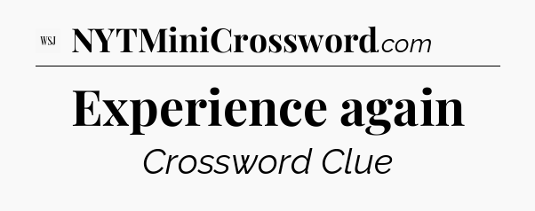 Experience again - WSJ Crossword