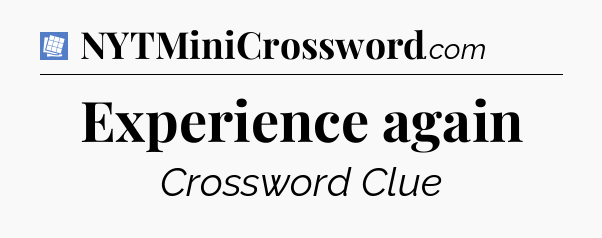 Experience again Puzzle Page Crossword Clue