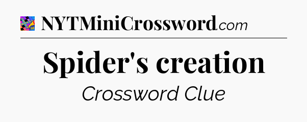 Spider's creation Crossword Clue