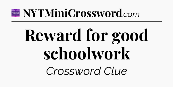 Reward for good schoolwork - Thomas Joseph Crossword