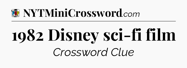 1982 Disney sci-fi film Crossword Clue