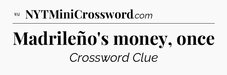 Madrileño's money, once - WSJ Crossword