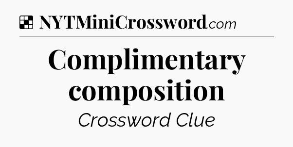 Solution: Complimentary composition - NYT Crossword