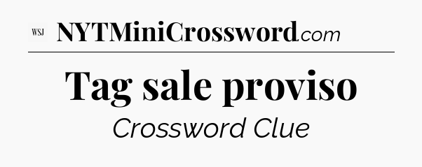 Tag sale proviso - WSJ Crossword