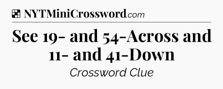 Solution: See 19- and 54-Across and 11- and 41-Down - NYT Crossword