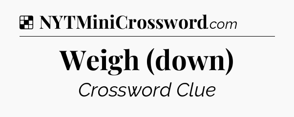 Solution: Weigh (down) - NYT Crossword