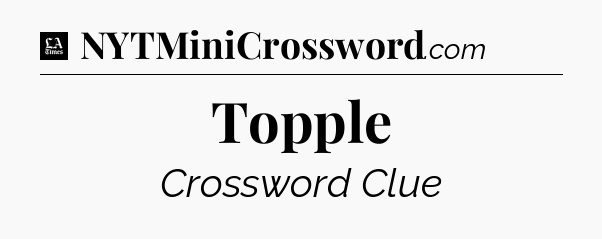 Topple - LA Times Crossword