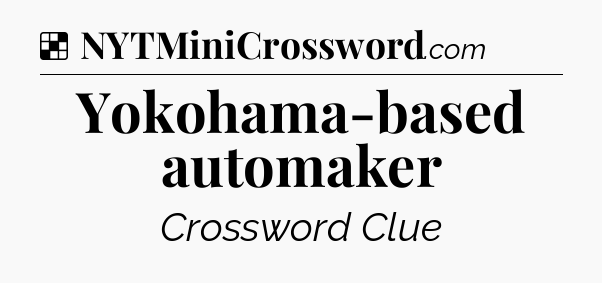 Solution: Yokohama-based automaker - NYT Crossword
