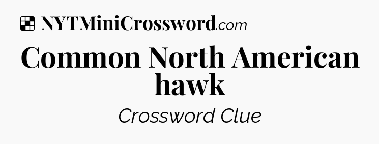 Solution: Common North American hawk - NYT Crossword