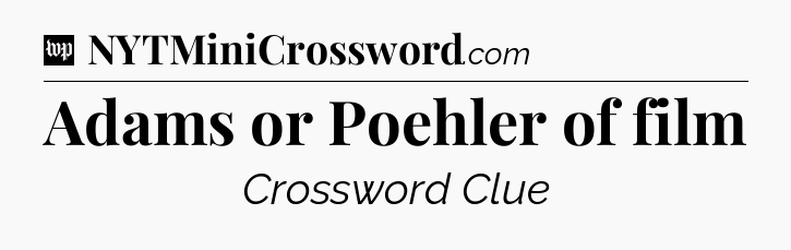 Adams or Poehler of film Crossword Clue